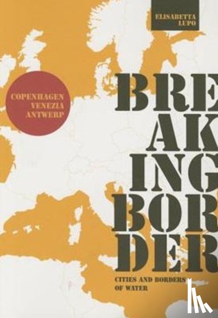 Lupo, ,Elisabetta - Breaking Border: Cities and Borders of Water