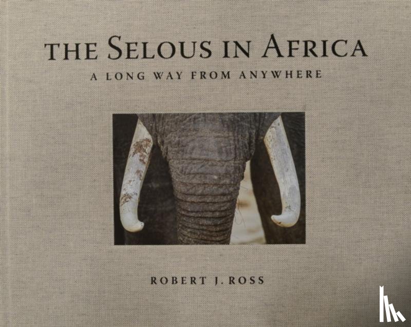 Ross, Robert J - Selous in Africa