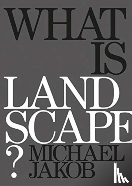 Jakob, Michael - What is Landscape