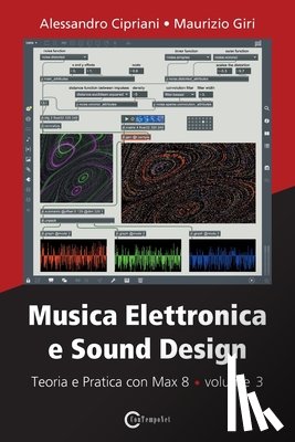 Cipriani, Alessandro, Giri, Maurizio - Musica Elettronica e Sound Design - Teoria e Pratica con Max 8 - volume 3