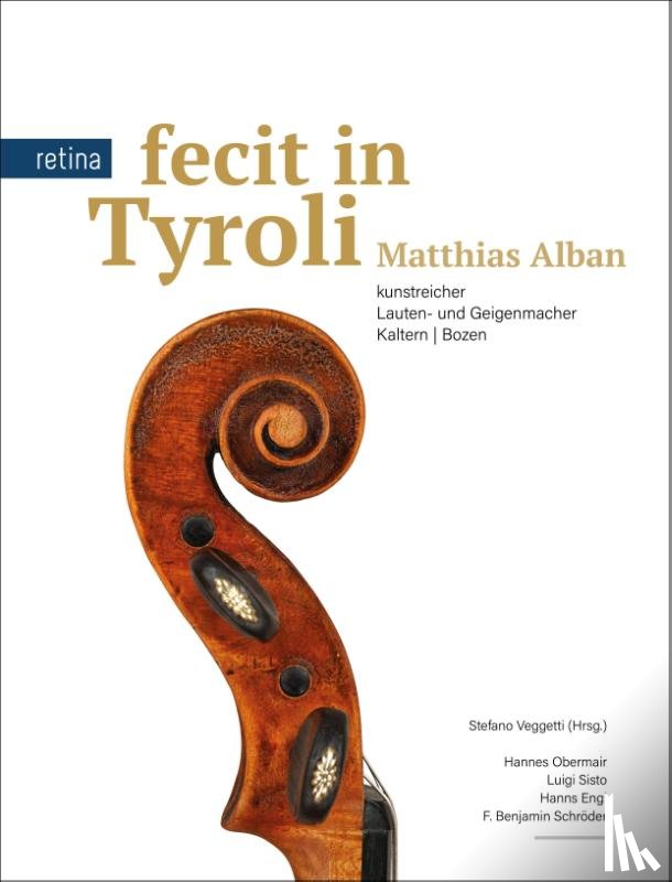 Obermair, Hannes, Sisto, Luigi, Engl, Hanns, Schröder, F. Benjamin - Fecit in Tyroli: Matthias Alban