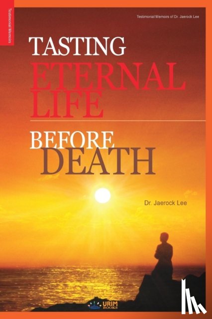 Lee, Jaerock - Tasting Eternal Life Before Death