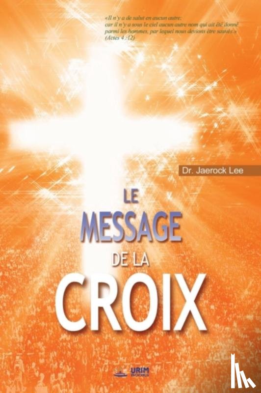 Lee, Dr Jaerock - Le Message de la Croix