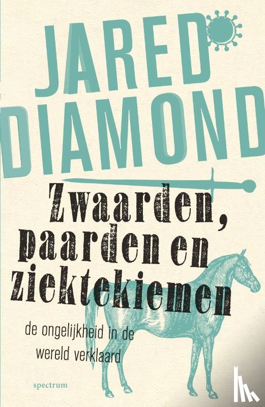 Diamond, Jared - Zwaarden, paarden en ziektekiemen