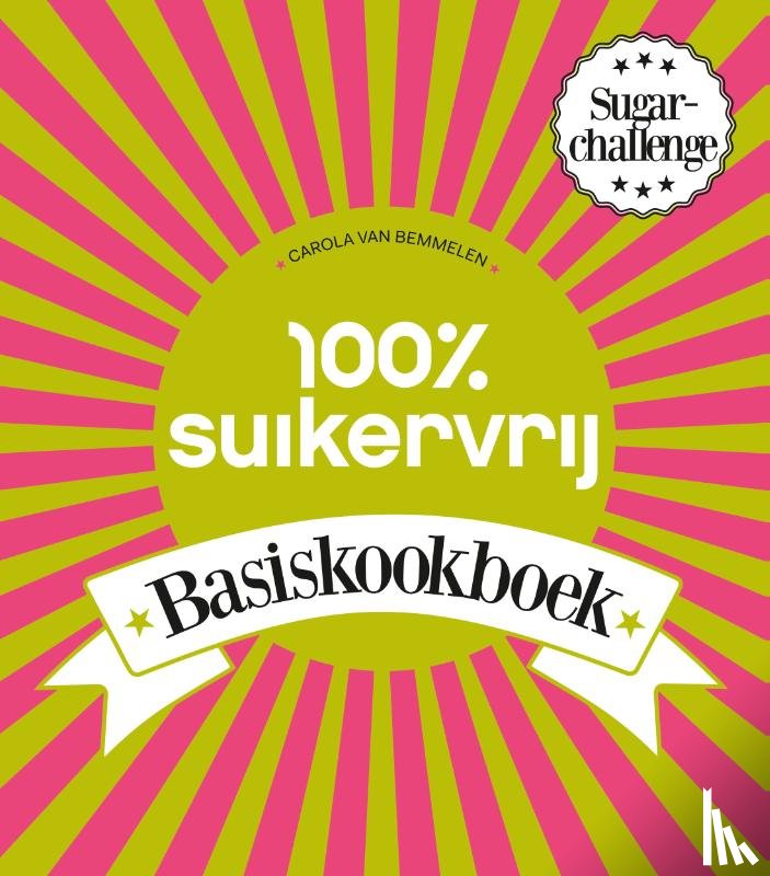 Bemmelen, Carola van - 100% suikervrij basiskookboek
