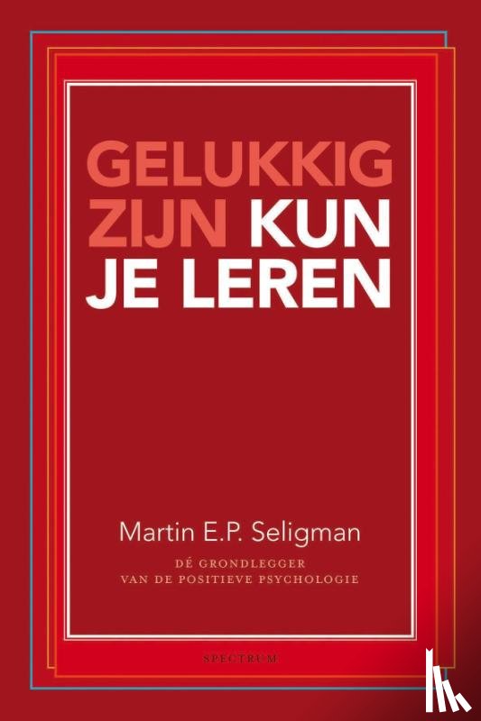 Seligman, Martin E.P. - Gelukkig zijn kun je leren