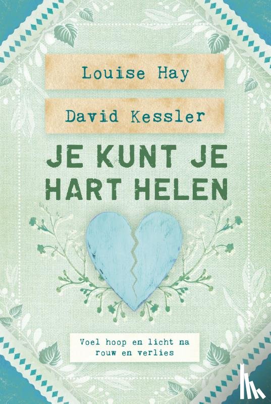 Hay, Louise, Kessler, David D. - Je kunt je hart helen