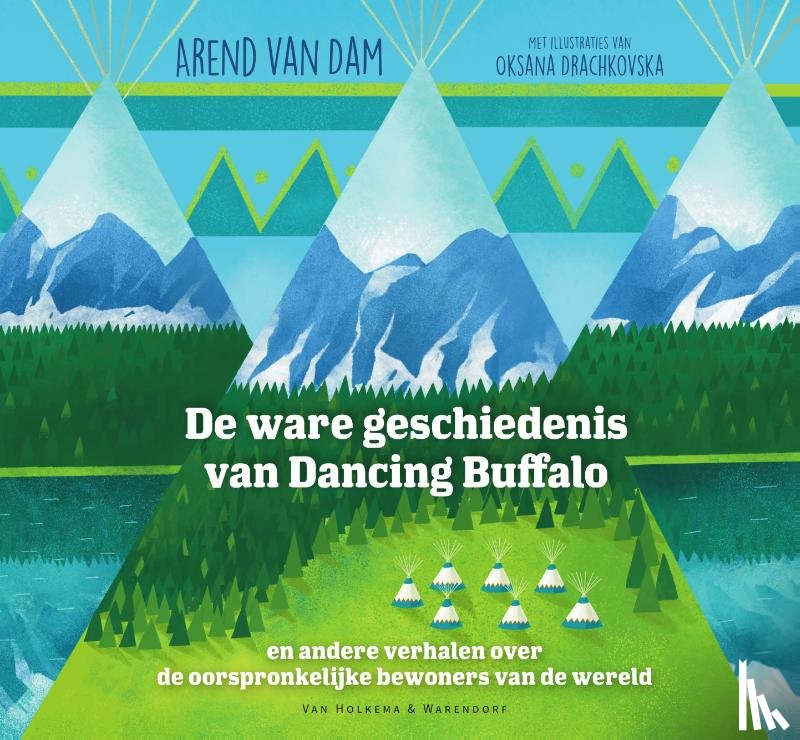 Dam, Arend van - De ware geschiedenis van Dancing Buffalo