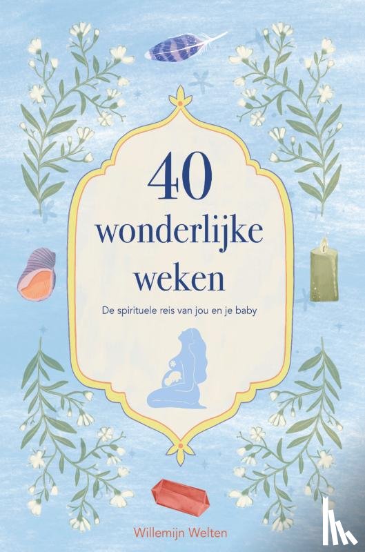 Welten, Willemijn - 40 wonderlijke weken