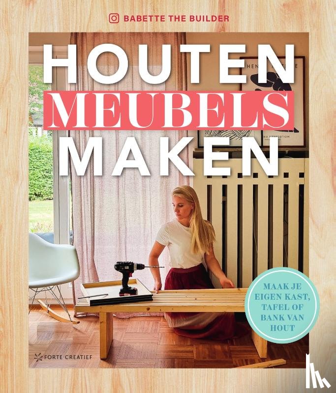 Nieuwendijk, Babette van den - Houten meubels maken