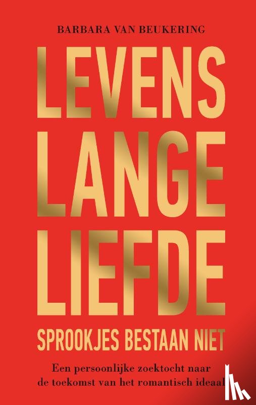 Beukering, Barbara van - Levenslange liefde – Sprookjes bestaan niet