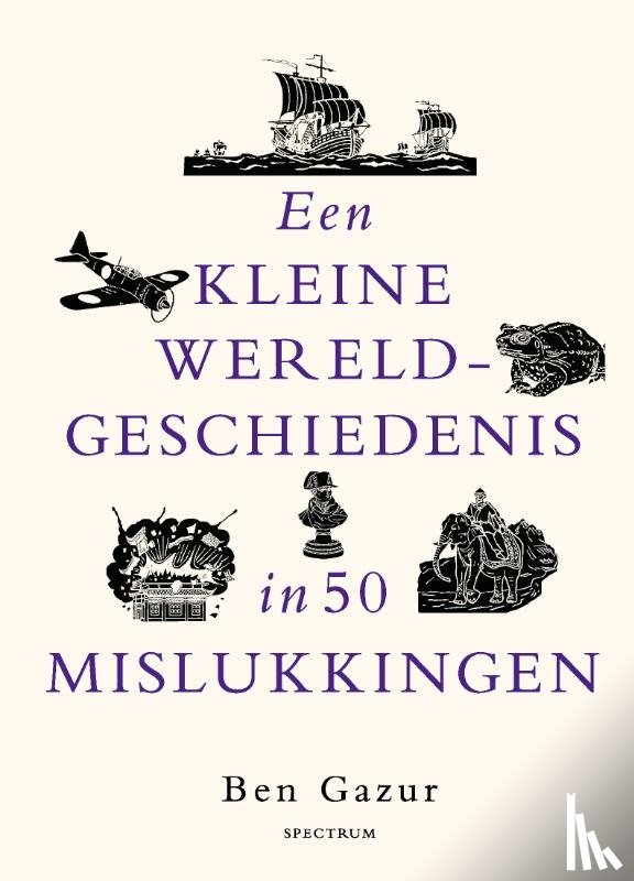 Gazur, Ben - Een kleine wereldgeschiedenis in 50 mislukkingen