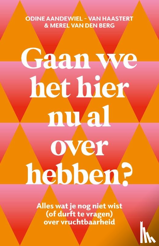 Aandewiel - van Haastert, Odine, Berg, Merel van den - Gaan we het hier nu al over hebben?