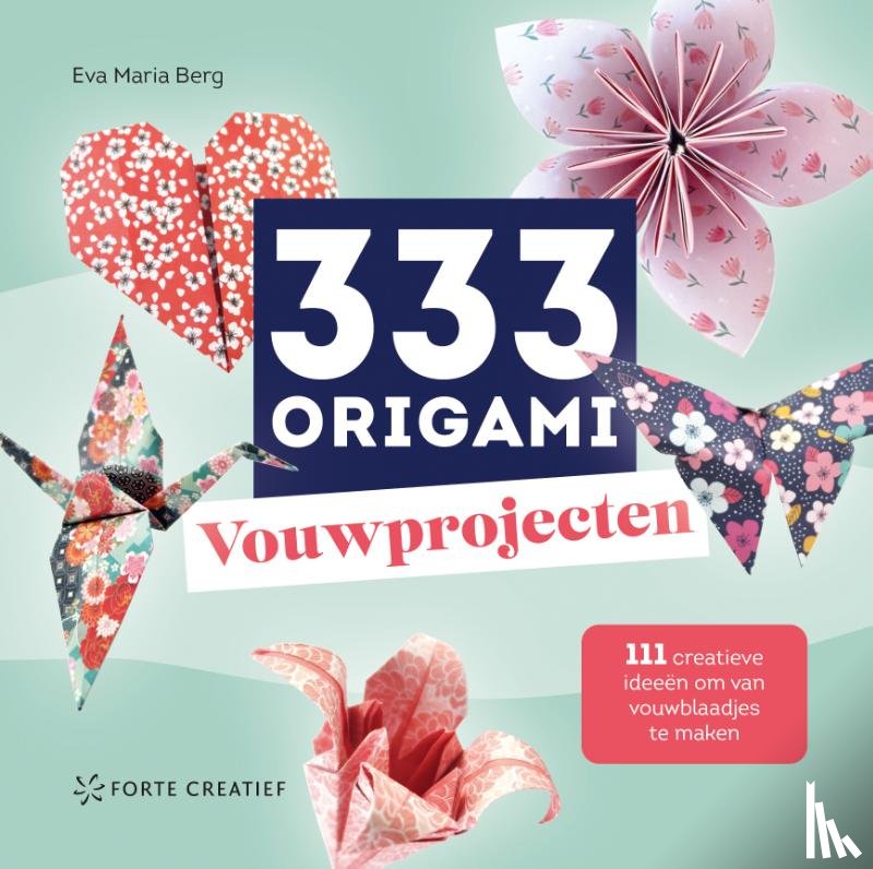 Berg, Eva Maria - 333 Origami Vouwprojecten
