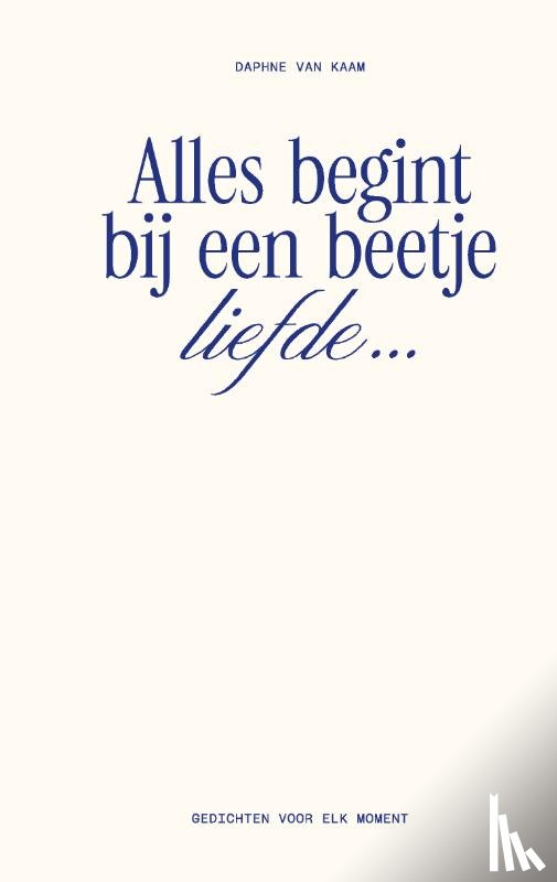 Kaam, Daphne van - Alles begint bij een beetje liefde…