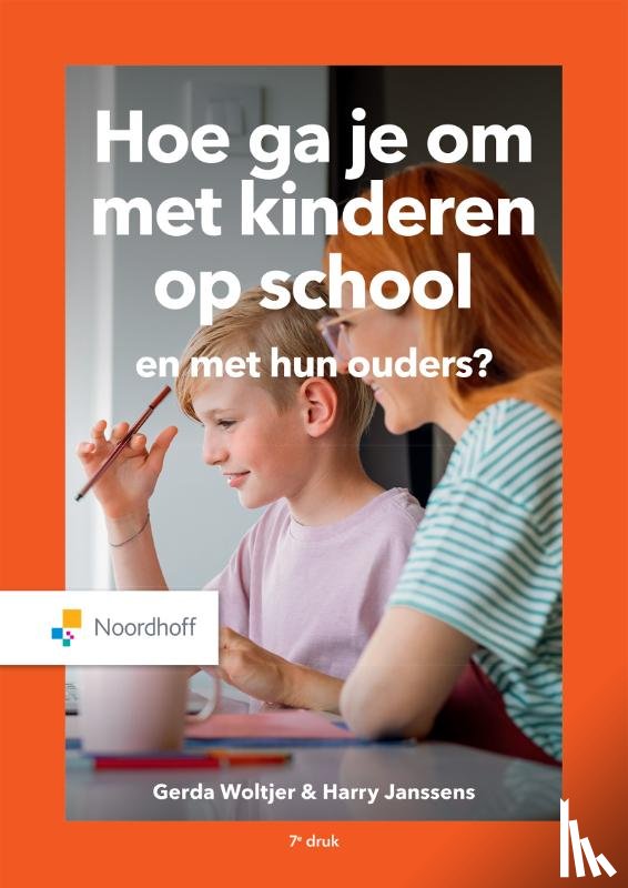 Woltjer, Gerda, Janssens, Harry - Hoe ga je om met kinderen op school en met hun ouders?