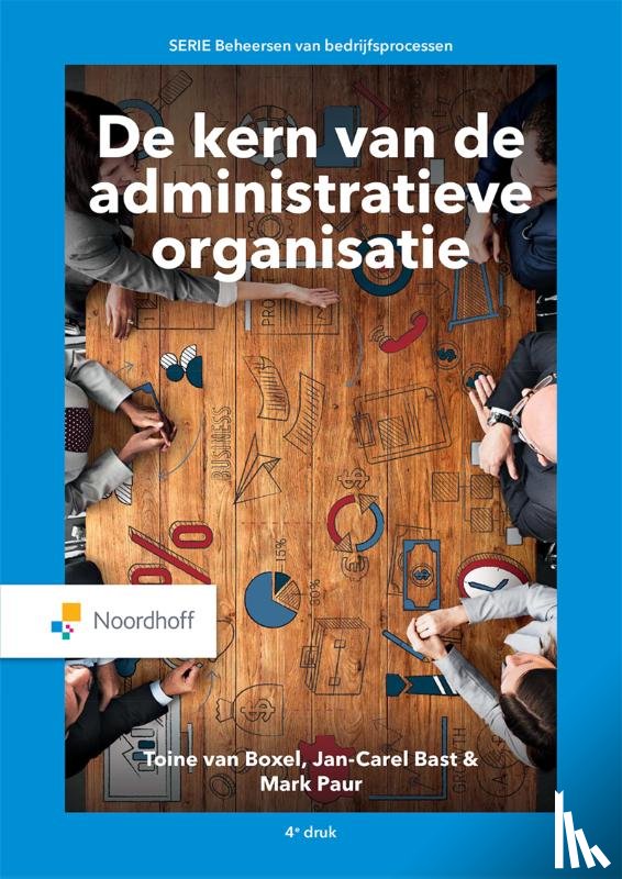 Bast, Jan-Carel, Boxel, Toine van, Paur, Mark - De kern van de administratieve organisatie