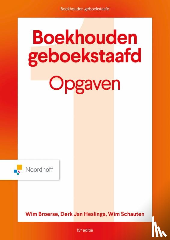Broerse, W., Heslinga, D.J.J., Schauten, W.M.J. - Boekhouden Geboekstaafd 1 - opgaven - 15e editie
