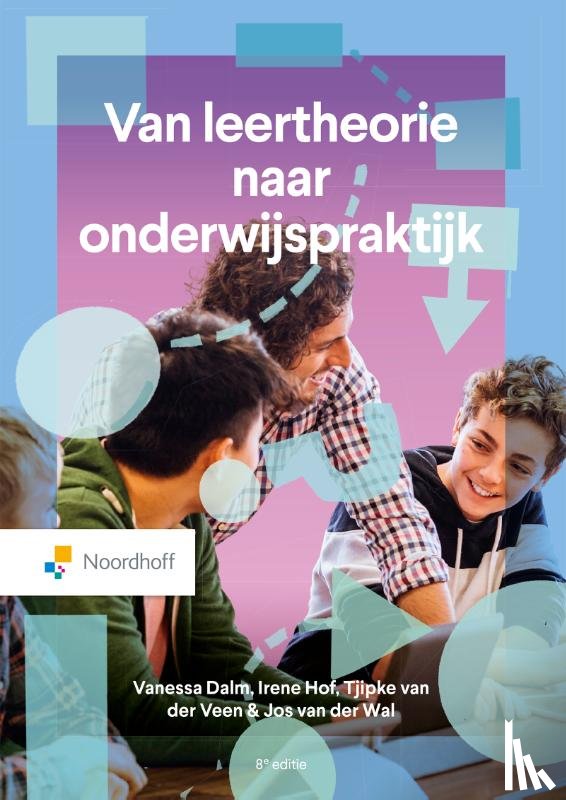 Veen, Tjipke van der, Wal, Jos van der, Dalm, Vanessa, Hof, Irene - Van leertheorie naar onderwijspraktijk - 8e editie