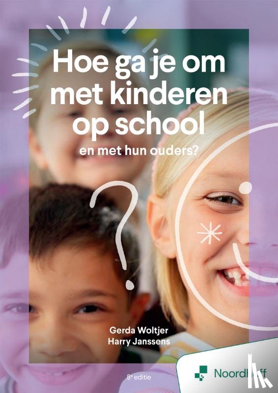 Woltjer, Gerda, Janssens, Harry - Hoe ga je om met kinderen op school en met hun ouders? - 8e editie