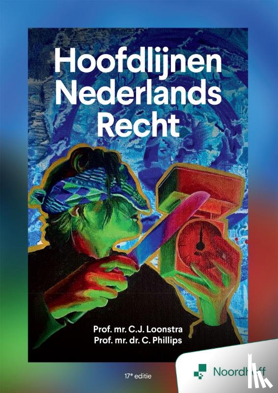 Loonstra, Prof. Mr. C.J., Phillips, Prof. Mr. Dr. C. - Hoofdlijnen Nederlands Recht - 17e editie