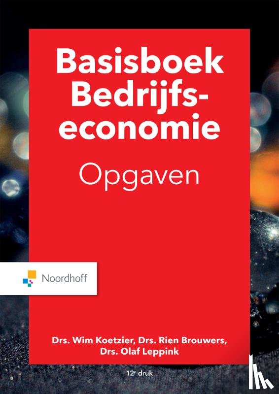 Brouwers, M.P, Koetzier, W., Leppink, O.A. - Basisboek bedrijfseconomie opgaven