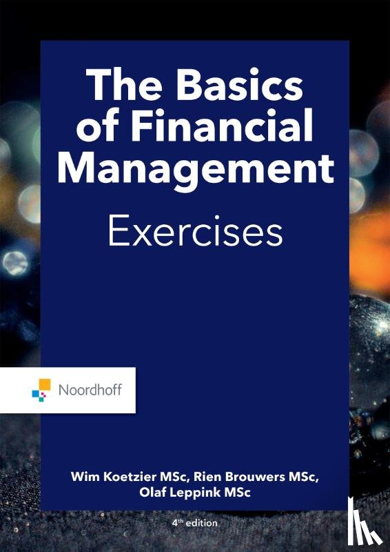 Brouwers, M.P., Koetzier, W., Leppink, O.A. - The basics of financial management exercises