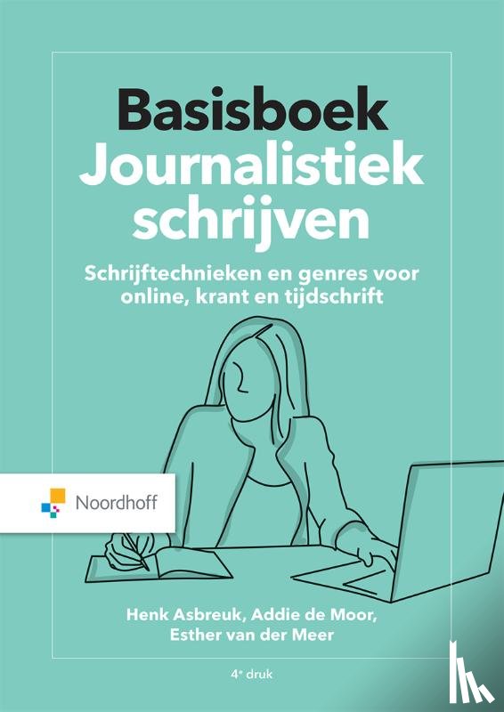 Asbreuk, Henk, Moor, Addie de, Meer, Esther van der - Basisboek Journalistiek schrijven