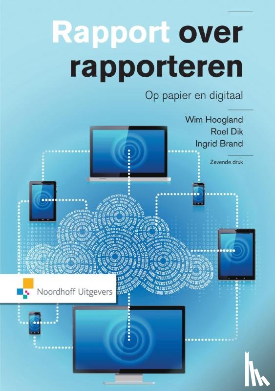 Hoogland, Wim, Dik, Roel, Brand, Ingrid - Rapport over rapporteren