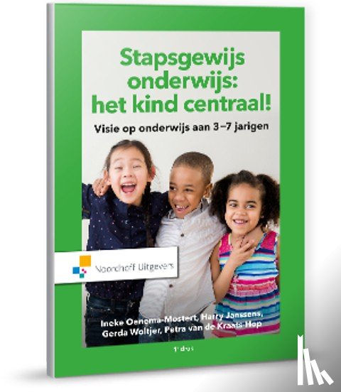 Oenema-Mostert, Ineke, Janssens, Harry, Woltjer, Gerda, Kraats-Hop, Petra van de - Stapsgewijs onderwijs: het kind centraal!