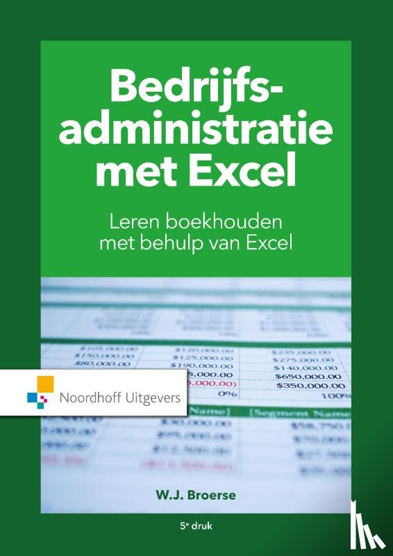 Broerse, W.J. - Bedrijfsadministratie met Excel - Leren boekhouden met behulp van excel