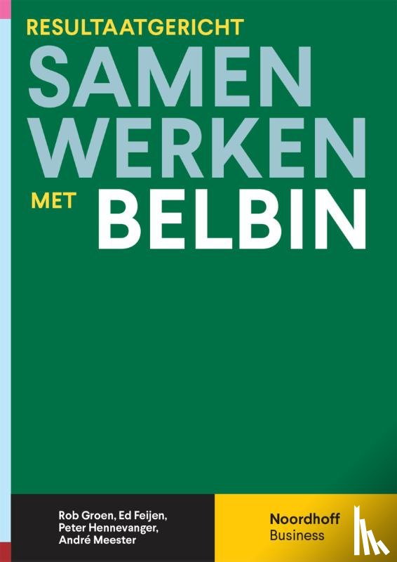 Groen, Rob, Feijen, Ed, Hennevanger, Peter, Meester, André - Resultaatgericht samenwerken met Belbin