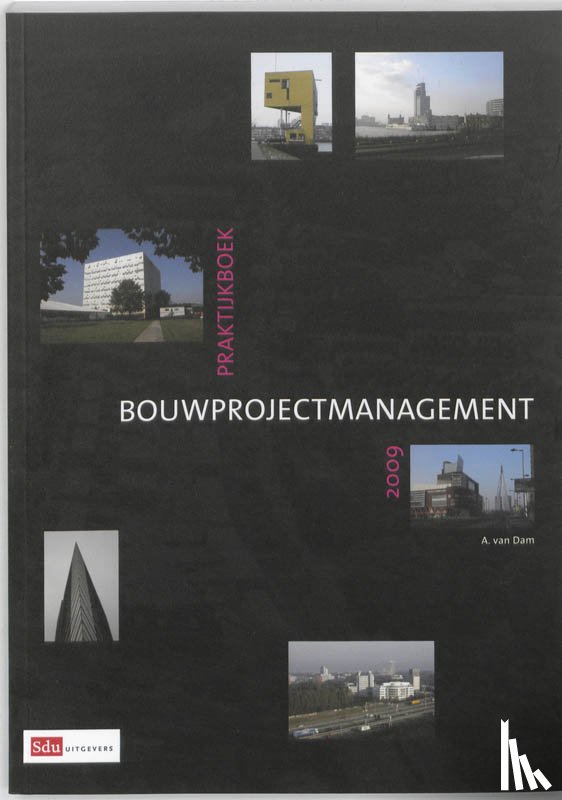Dam, Arend van - Praktijkboek bouwprojectmanagement