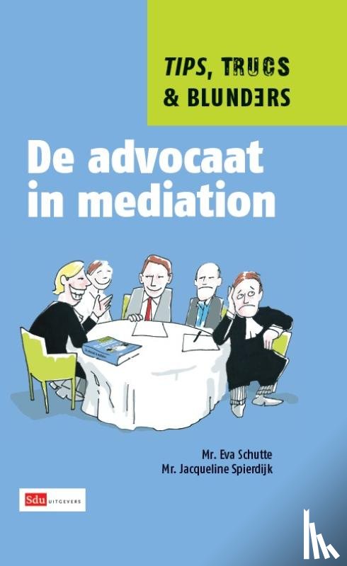Schutte, Eva, Spierdijk, Jacqueline - De advocaat in mediation