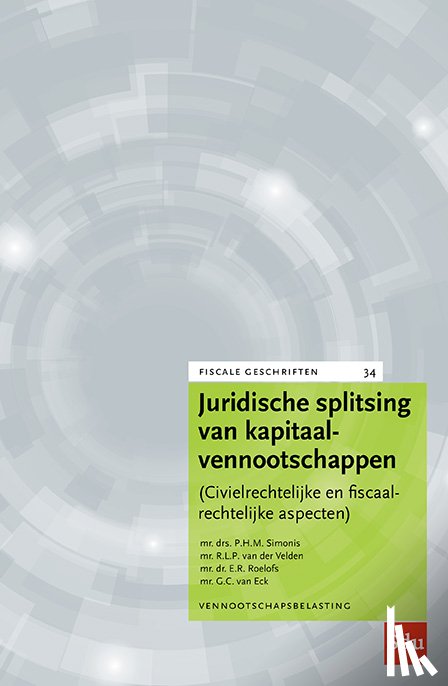 Simonis, P.H.M., Velden, R.L.P. van der, Roelofs, E.R., Eck, G.C. van - Juridische splitsing van kapitaalvennootschappen
