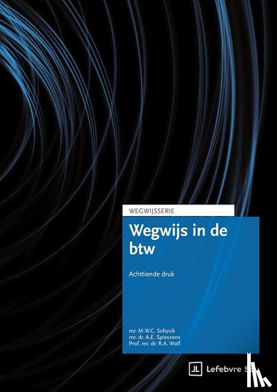Wolf, Prof. Dr. R.A., Soltysik, Mr. M.W.C., Spiessens, Mr. Dr. A.E. - Wegwijs in de BTW