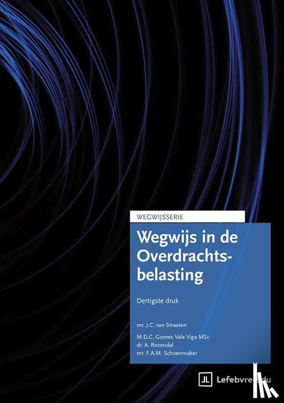 Gomes Vale Viga MSc, M.D.C., Rozendal, Dr. A., Schoenmaker, Mr. F.A.M., Straaten, Mr. J.C. van - Wegwijs in de Overdrachtsbelasting