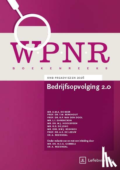 Berkhout, Prof.Dr. T.M., Jong, Mr. R.D. de, Rozendal, Dr. A., Hoogeveen, Mr.Dr. M.J., Ehrencron, Mr. L.I., Konings, Mr. B.W.J., Dool, Prof.Dr. R.P. van den, Beer, Mr. A.M.A. de, Leeuw, Prof.Dr. A.E. de - Bedrijfsopvolging 2.0