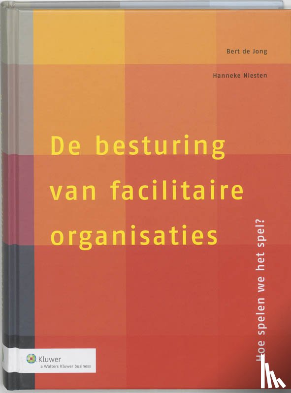 Jong, B. de, Niesten, H. - De besturing van facilitaire organisaties