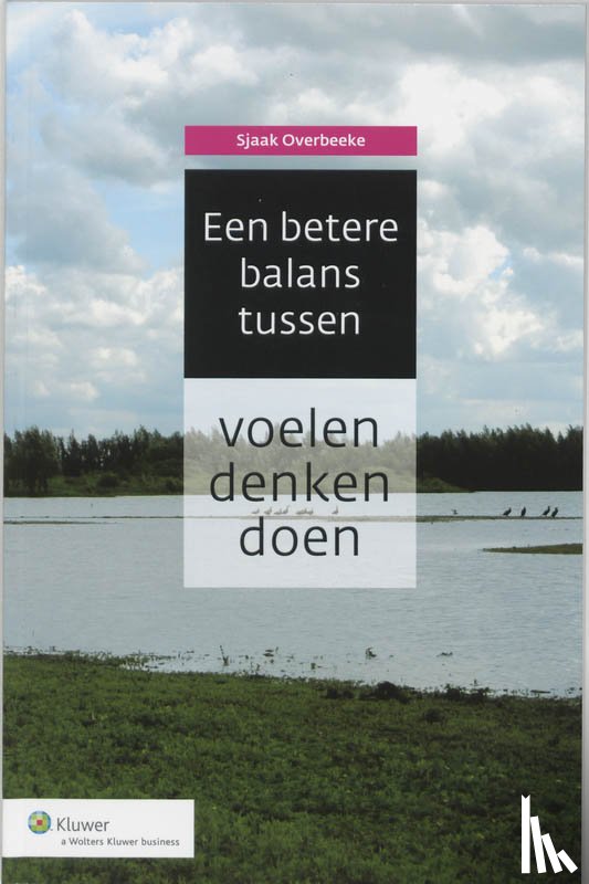 Overbeeke, S. - Een betere balans tussen voelen, denken en doen