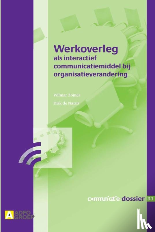 Zomer, Wilmar, Natris, Dirk de - Werkoverleg als interactief communicatiemiddel bij organisatieverandering