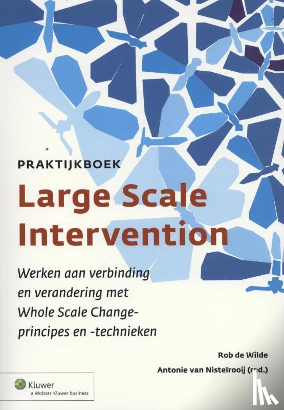 Wilde, Rob de, Nistelrooij, Antonie van - Praktijkboek large scale intervention