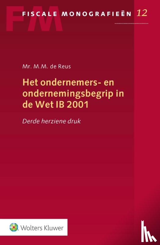 Reus, M.M. de - Het ondernemers- en ondernemingsbegrip in de Wet IB 2001