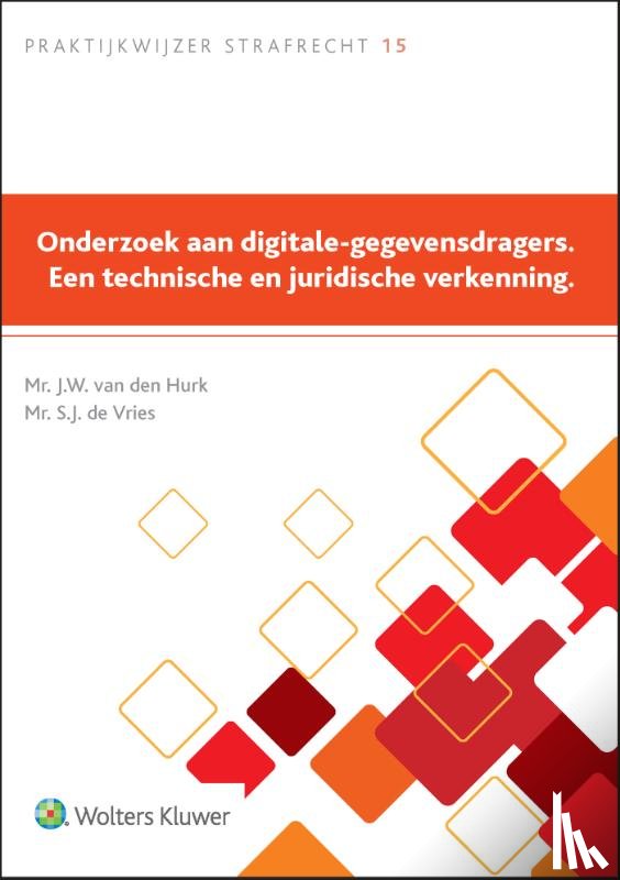 Hurk, J.W. van den - Onderzoek aan digitale-gegevensdragers. Een technische en juridische verkenning.