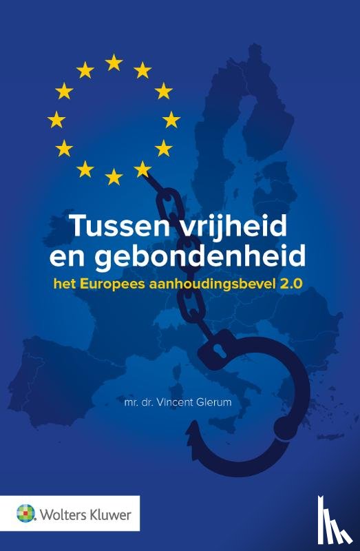 Glerum, Vincent - Tussen vrijheid en gebondenheid: het Europees aanhoudingsbevel 2.0