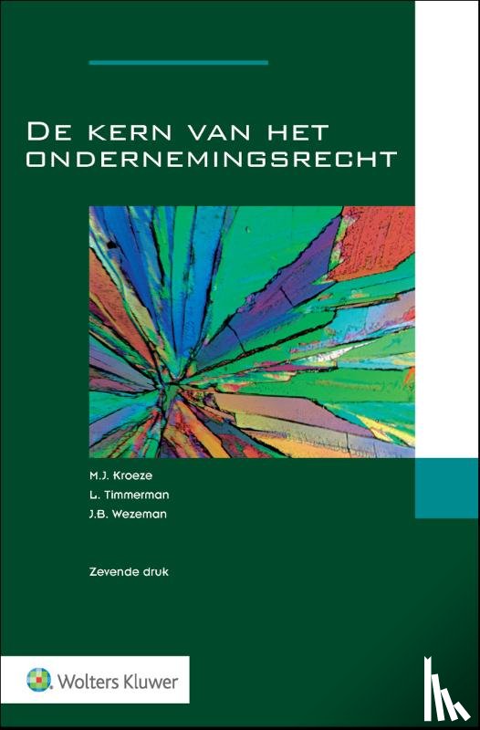 Kroeze, M.J., Timmerman, L., Wezeman, J.B. - De kern van het ondernemingsrecht