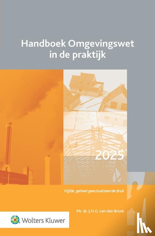 Broek, J.H.G. van den - Handboek Omgevingswet in de praktijk
