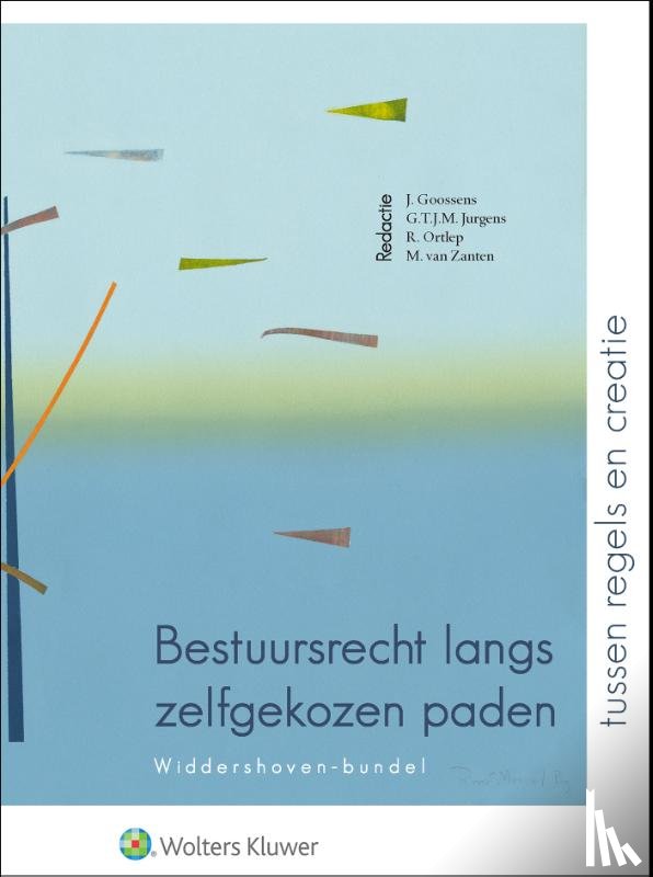  - Bestuursrecht langs zelfgekozen paden: tussen regels en creatie