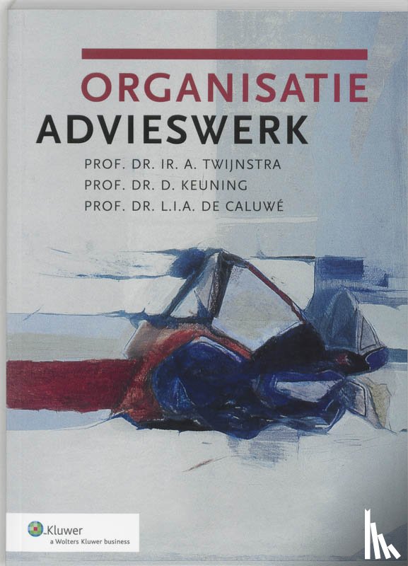 Twijnstra, A., Keuning, D., Caluwe, L.I.A. de - Organisatieadvieswerk