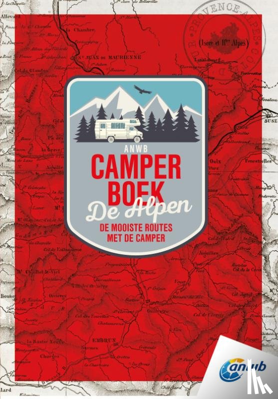 ANWB - ANWB Camperboek de Alpen - De mooiste routes door Duitsland, Oostenrijk, Zwitserland, Italië, Frankrijk en Slovenië speciaal voor de camper